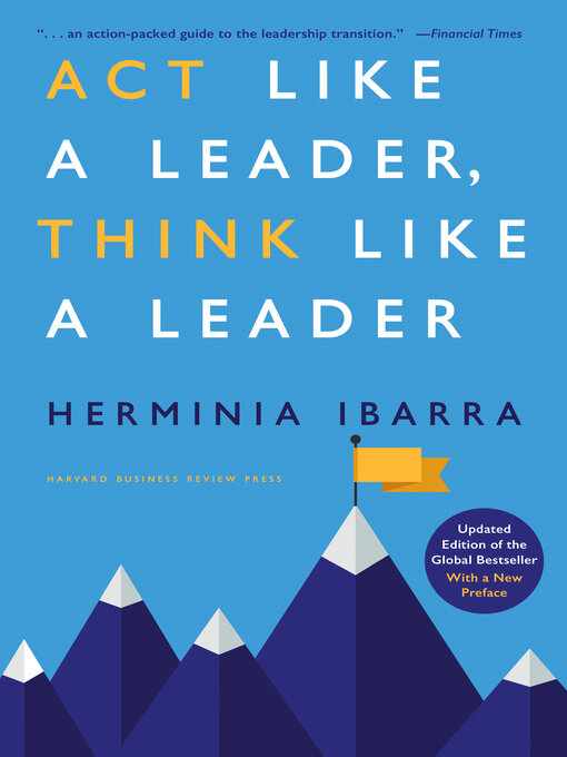 Title details for Act Like a Leader, Think Like a Leader by Herminia Ibarra - Available